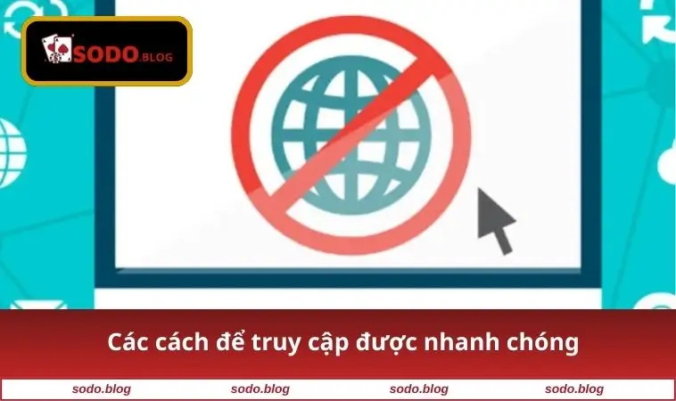 Các cách để truy cập được nhanh chóng