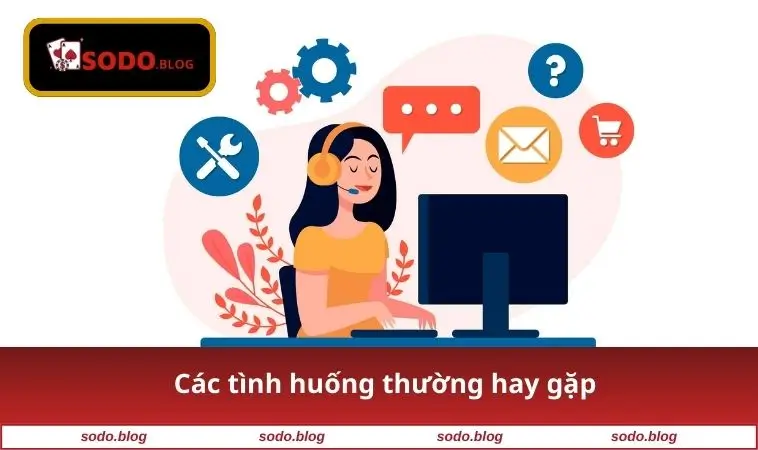 Các tình huống thường hay gặp