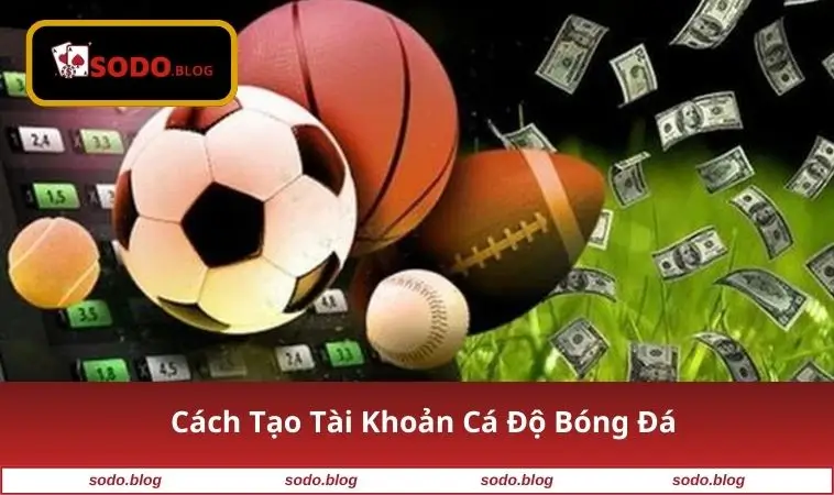 cach-tao-tai-khoan-ca-do-bong-da