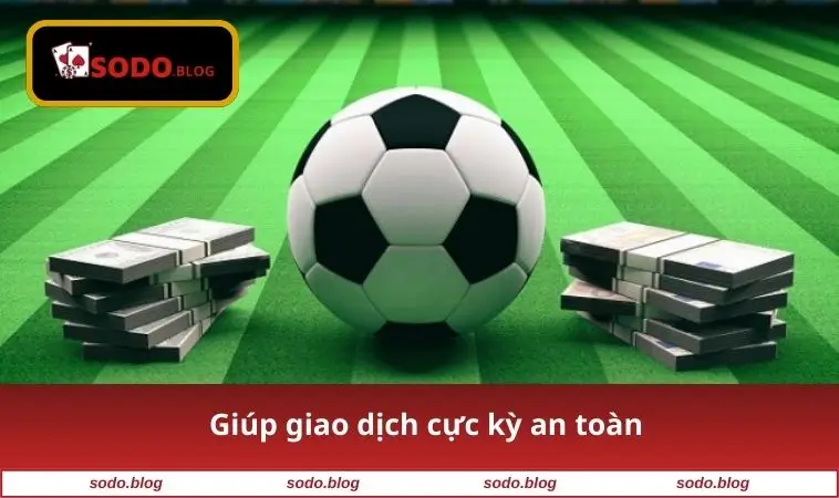 Giúp giao dịch cực kỳ an toàn