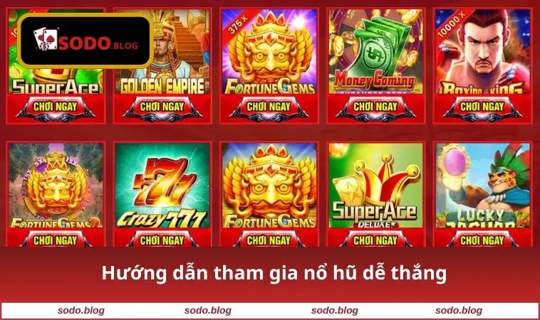 Hướng dẫn tham gia nổ hũ dễ thắng