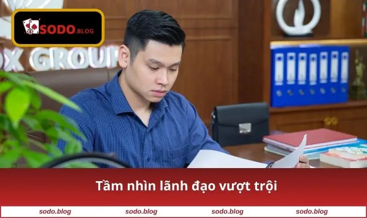 Tầm nhìn lãnh đạo vượt trội